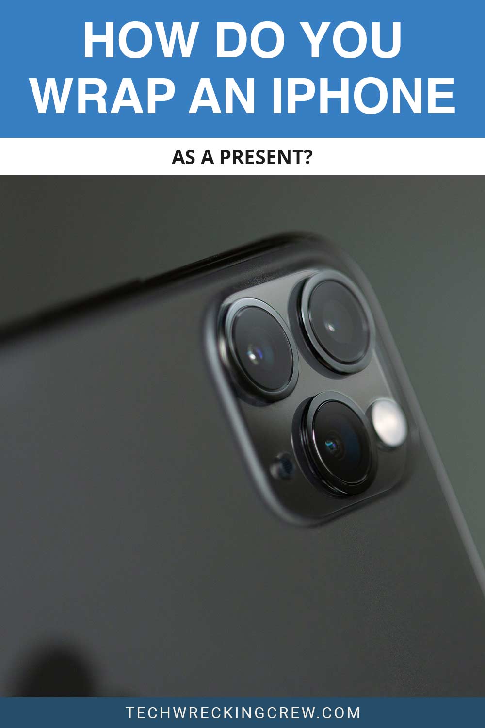 iPhone's cameras - How Do You Wrap An Iphone As A Present?
